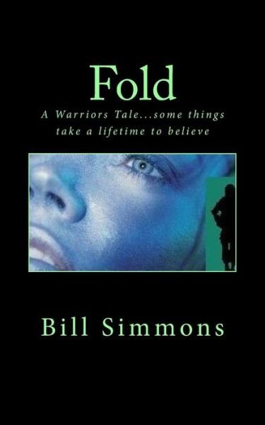 Fold: a Warriors Tale - Bill Simmons - Bøger - Createspace - 9781482735642 - 18. september 2013
