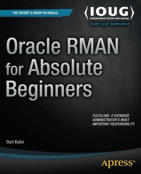 Cover for Darl Kuhn · Oracle RMAN for Absolute Beginners (Paperback Book) [1st edition] (2014)