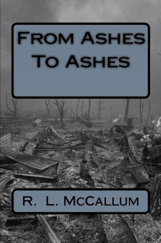 From Ashes to Ashes (Novella) - Mr R. L. Mccallum - Bücher - CreateSpace Independent Publishing Platf - 9781489509642 - 18. Mai 2013
