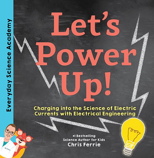 Cover for Chris Ferrie · Let's Power Up!: Charging into the Science of Electric Currents with Electrical Engineering - Everyday Science Academy (Hardcover Book) (2020)