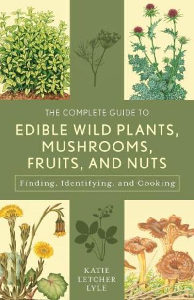 Cover for Katie Letcher Lyle · The Complete Guide to Edible Wild Plants, Mushrooms, Fruits, and Nuts - Guide to Series (Paperback Book) [Third edition] (2016)