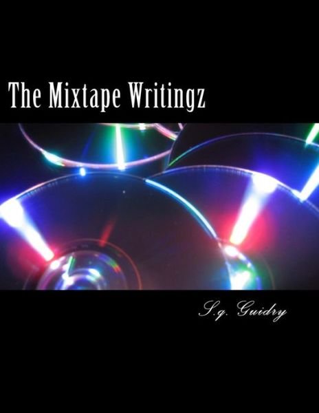 Cover for S Q Guidry · The Mixtape Writingz: Poetry &amp; Prose (Taschenbuch) (2014)