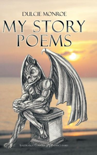 Dulcie Monroe · My Story Poems (Hardcover Book) (2014)