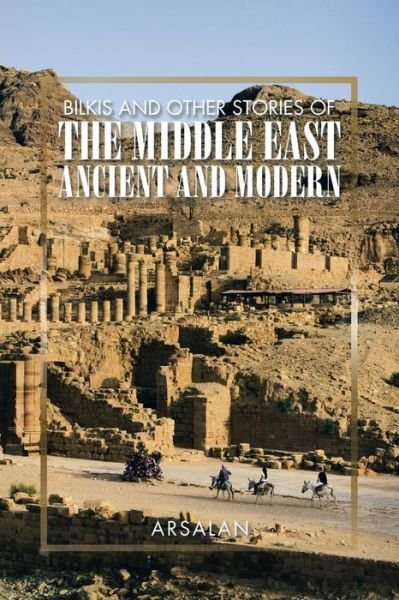 Cover for Arsalan · Bilkis and Other Stories of the Middle East Ancient and Modern (Taschenbuch) (2014)