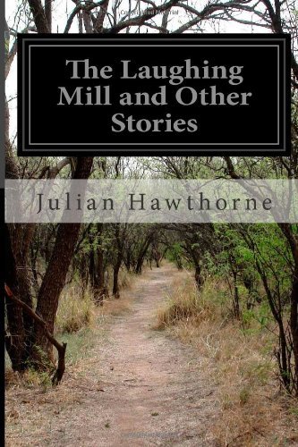 Cover for Julian Hawthorne · The Laughing Mill and Other Stories (Pocketbok) (2014)