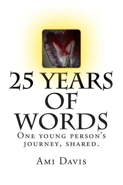 Cover for Ami R Davis · 25 Years of Words: One Young Person's Journey, Shared. (Paperback Bog) (2014)