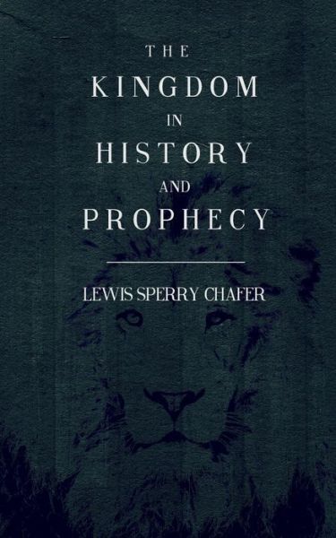 Cover for Lewis Sperry Chafer · The Kingdom in History and Prophecy (Paperback Book) (2014)