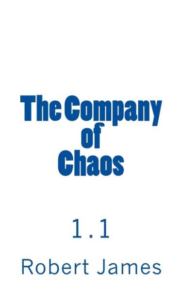 The Company of Chaos 1.1 - Robert James - Kirjat - Createspace - 9781502905642 - sunnuntai 19. lokakuuta 2014