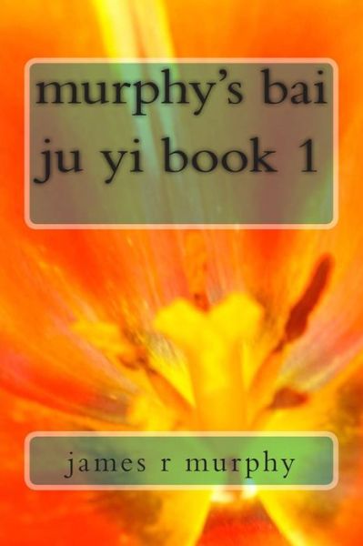 Cover for James R Murphy · Murphy's Bai Ju Yi Book 1 (Pocketbok) (2014)