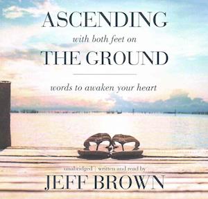 Ascending with Both Feet on the Ground Lib/E - Jeff Brown - Music - Enrealment Media - 9781504790642 - October 18, 2016