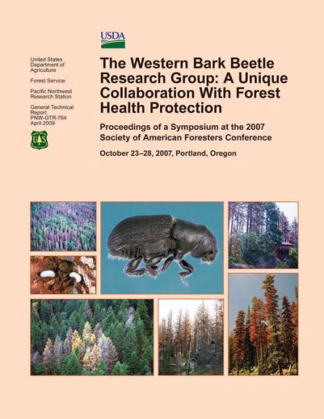 Cover for United States Department of Agriculture · The Western Bark Beetle Research Group: a Unique Collaboration with Forest Health Protection (Paperback Book) (2015)