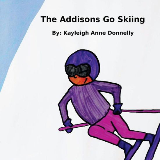 Cover for Kayleigh Anne Donnelly · The Addisons Go Skiing (Paperback Book) (2015)