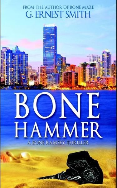 Cover for G Ernest Smith · Bone Hammer: an Ancient Artifact Called the Horrible Hammer That Can Kill with but a Single Thought (Paperback Book) (2015)