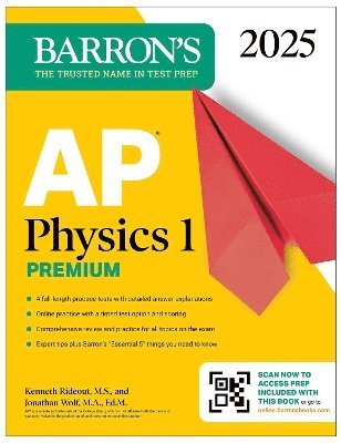 Rideout, Kenneth, M.S. · AP Physics 1 Premium, 2025: Prep Book with 4 Practice Tests + Comprehensive Review + Online Practice - Barron's AP Prep (Paperback Book) (2024)