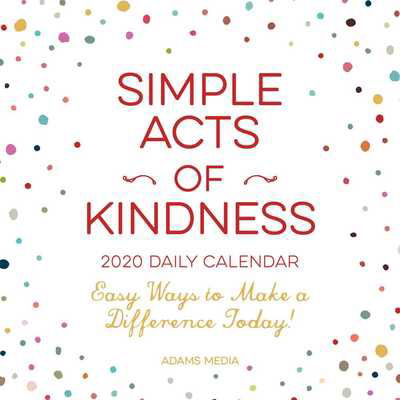 Simple Acts of Kindness 2020 Daily Calendar: Easy Ways to Make a Difference Today! - Simple Acts - Adams Media - Fanituote - Adams Media Corporation - 9781507210642 - torstai 8. elokuuta 2019