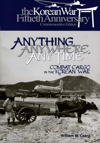 Cover for Office of Air Force History · Anything, Anywhere, Any Time: Combat Cargo in the Korean War (Paperback Book) (2015)