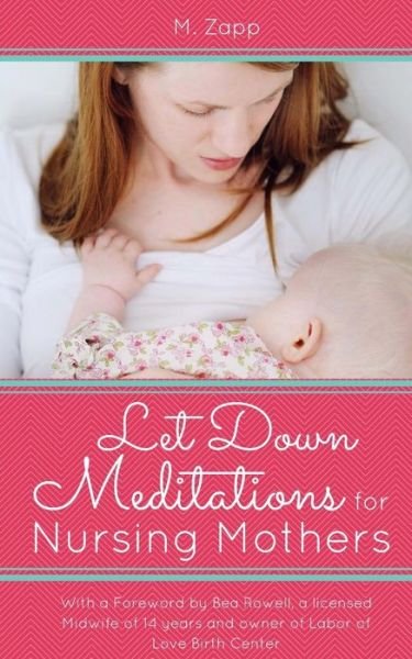 Cover for M Zapp · Let Down Meditations for Nursing Mothers: a Breastfeeding Meditation Guide (Taschenbuch) (2015)
