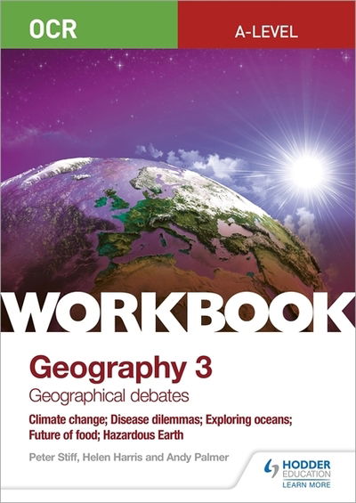 Peter Stiff · OCR A-level Geography Workbook 3: Geographical Debates: Climate Change; Disease Dilemmas; Exploring Oceans; Future of Food; Hazardous Earth (Paperback Book) (2019)