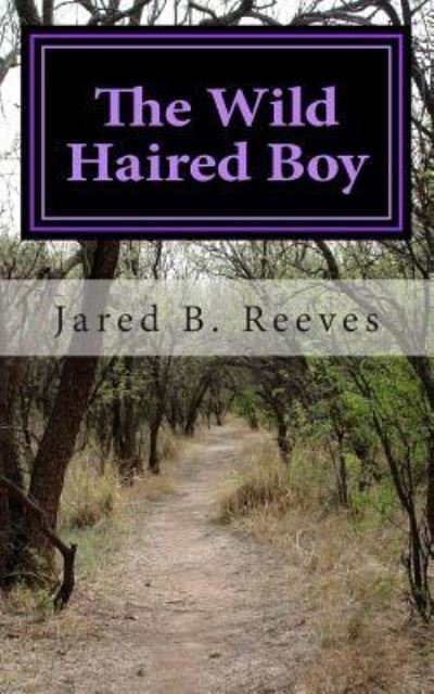 Cover for Jared B Reeves · The Wild Haired Boy (Paperback Book) (2015)