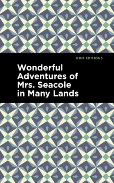 Wonderful Adventures of Mrs. Seacole in Many Lands - Mint Editions - Mary Seacole - Books - West Margin Press - 9781513134642 - March 31, 2022