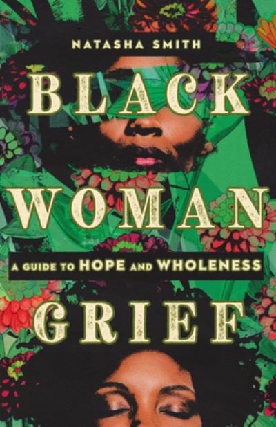 Cover for Natasha Smith · Black Woman Grief: A Guide to Hope and Wholeness (Paperback Bog) (2025)