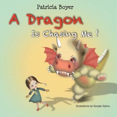 Cover for Patricia McWhorter Boyer-Weisman · A Dragon Is Chasing Me! (Paperback Book) (2015)
