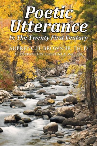 Cover for Jr Aubrey C H Brown Th D · Poetic Utterance in the Twenty First Century (Paperback Book) (2016)