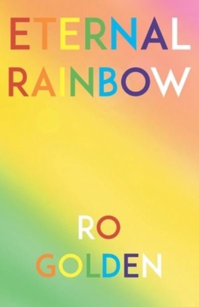 Cover for Ro Golden · Eternal Rainbow (Paperback Bog) (2015)