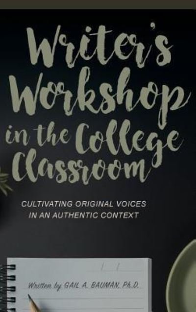 Cover for Gail A Bauman · Writer's Workshop in the College Classroom (Hardcover Book) (2018)