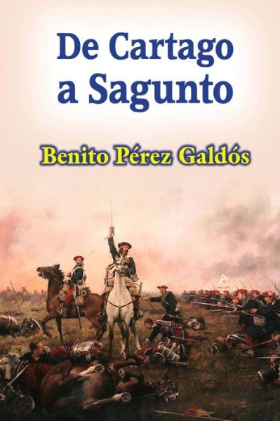 De Cartago a Sagunto - Benito Perez Galdos - Books - Createspace - 9781517420642 - September 19, 2015