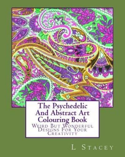 Cover for L Stacey · The Psychedelic And Abstract Art Colouring Book (Paperback Bog) (2015)