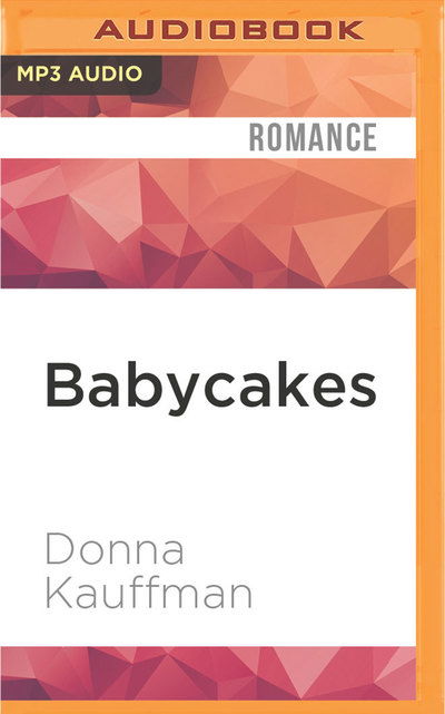 Cover for Donna Kauffman · Babycakes (MP3-CD) (2016)