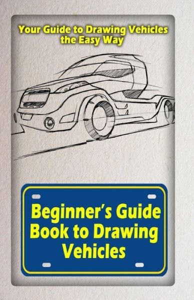 Cover for Gala Publication · Beginners Guide Book to Drawing Vehicles (Paperback Book) (2015)