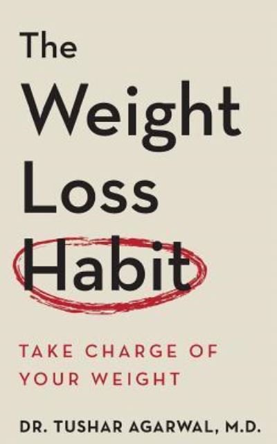 Cover for Tushar Agarwal M D · The Weight Loss Habit (Pocketbok) (2016)