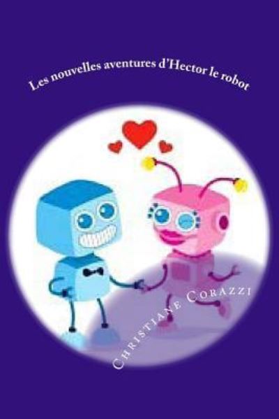 Cover for Christiane Corazzi · Les nouvelles aventures d'Hector le robot (Paperback Book) (2016)