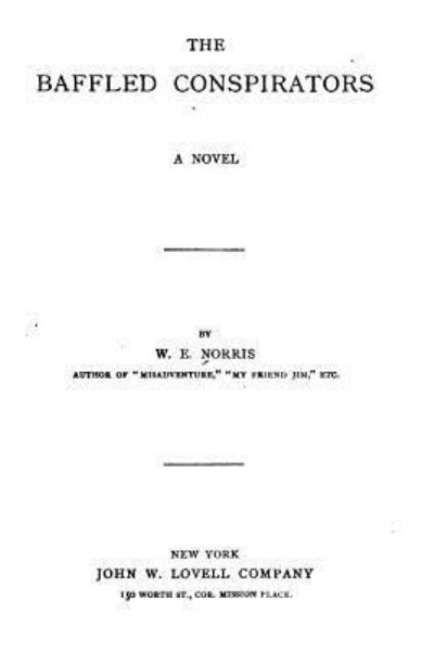 Cover for W E Norris · The Baffled Conspirators, A Novel (Paperback Book) (2016)