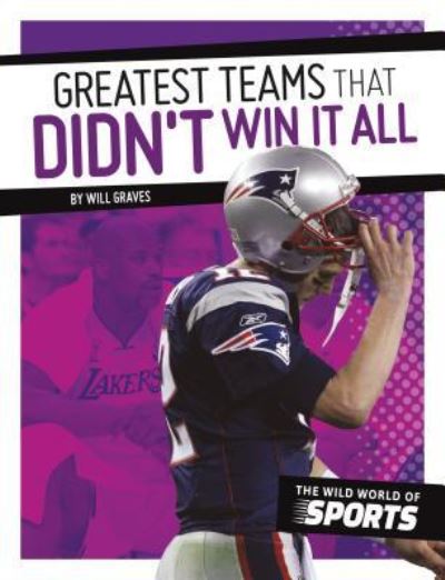 Cover for Will Graves · Greatest Teams That Didn't Win it All (Hardcover Book) (2017)