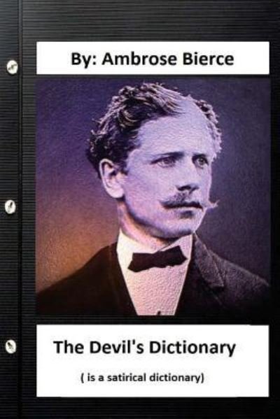 Cover for Ambrose Bierce · The Devil's Dictionary. ( is a satirical dictionary) By (Paperback Bog) (2016)