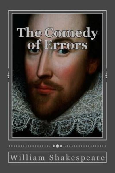 The Comedy of Errors - William Shakespeare - Boeken - Createspace Independent Publishing Platf - 9781535419642 - 22 juli 2016