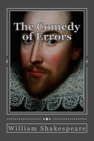 The Comedy of Errors - William Shakespeare - Böcker - Createspace Independent Publishing Platf - 9781535419642 - 22 juli 2016