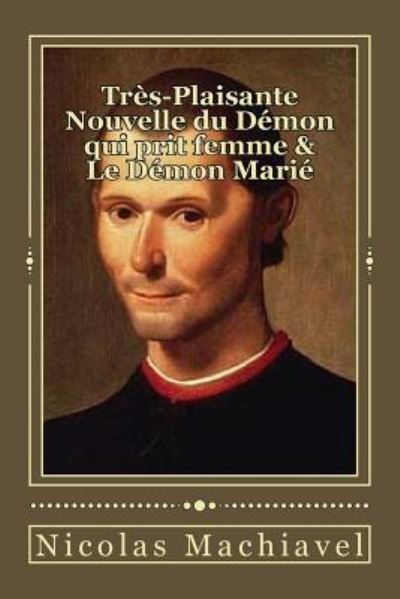 Cover for Nicolas Machiavel · Tres-Plaisante Nouvelle du Demon qui prit femme &amp; Le Demon Marie (Pocketbok) (2016)
