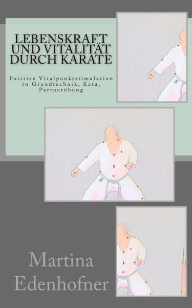 Cover for Martina Edenhofner · Lebenskraft und Vitalitat durch Karate (Paperback Book) (2016)