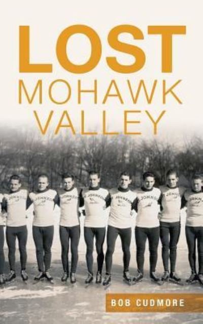 Cover for Bob Cudmore · Lost Mohawk Valley (Hardcover Book) (2015)