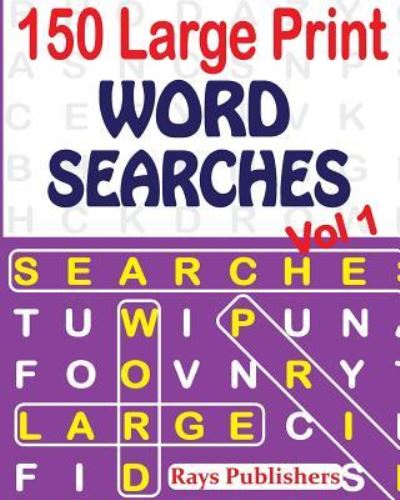 Cover for Rays Publishers · 150 Large Print Word Searches Vol 1 (Paperback Book) (2017)