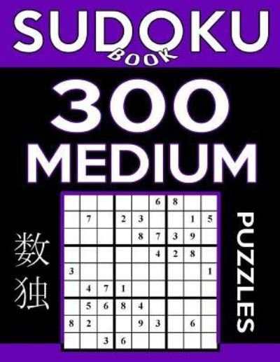 Sudoku Book 300 Medium Puzzles - Sudoku Book - Books - Createspace Independent Publishing Platf - 9781542927642 - February 4, 2017