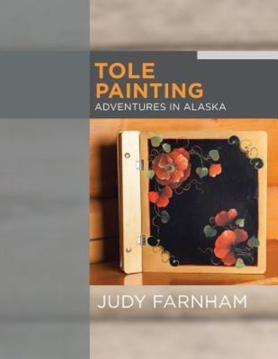 Cover for Judy Farnham · Tole Painting Adventures in Alaska (Paperback Book) (2018)