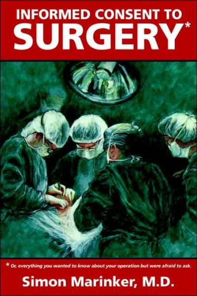 Simon Marinker · Informed Consent to Surgery: Everything You Wanted to Know About Your Operation but Were Afraid to Ask (Taschenbuch) (2000)