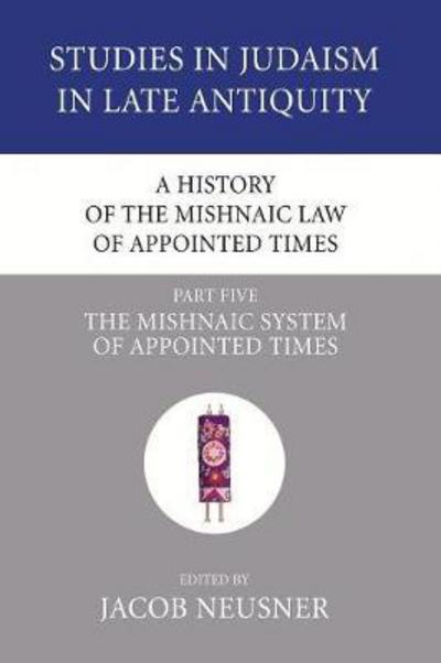 Cover for Jacob Neusner · A History of the Mishnaic Law of Appointed Times, Part Five (Pocketbok) (2007)