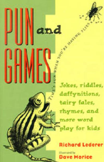 Cover for Richard Lederer · Pun and Games: Jokes, Riddles, Daffynitions, Tairy Fales, Rhymes, and More Word Play for Kids (Pocketbok) (1996)