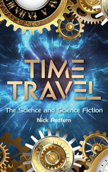 Cover for Nick Redfern · Time Travel: The Science and Science Fiction - Real Unexplained! (Hardcover bog) (2021)